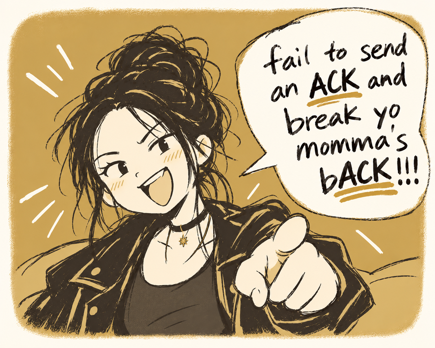 fail to send an ACK, break yo momma's bACK!!!